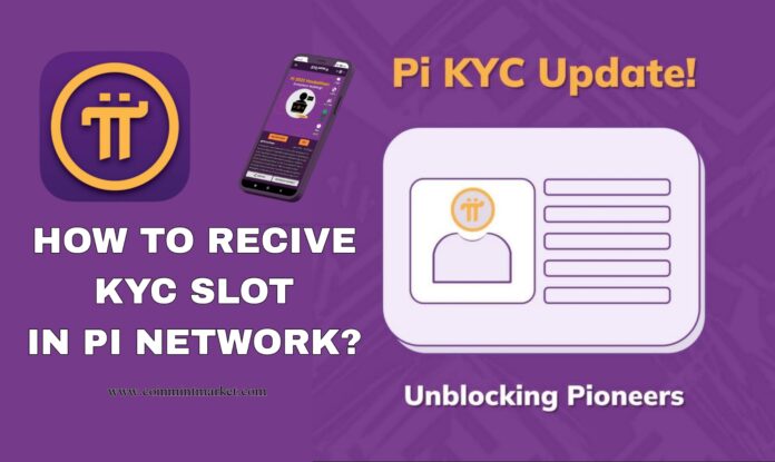 How to get a KYC SLOT in Pi Network